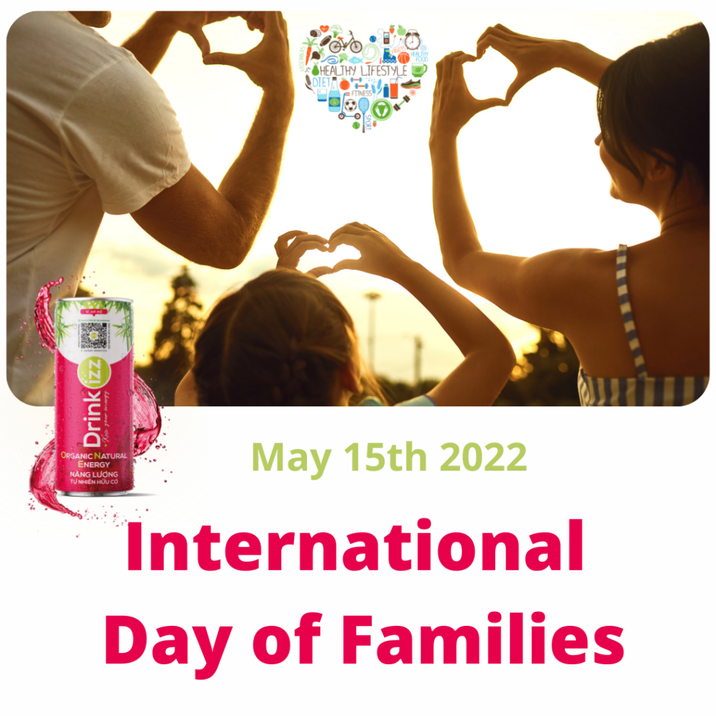 HAPPY INTERNATIONAL DAY OF FAMILIES (MAY 15TH 2022)